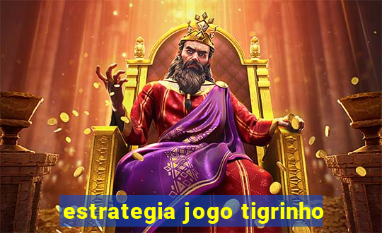 estrategia jogo tigrinho